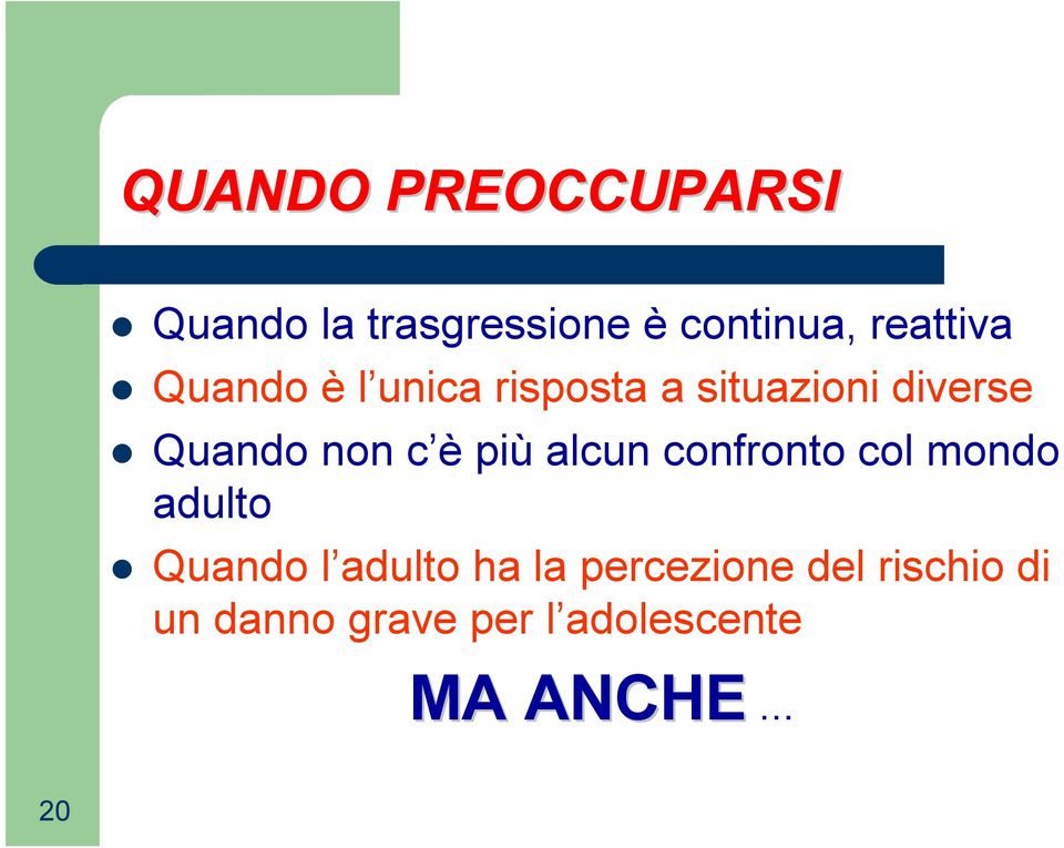 più alcun confronto col mondo adulto Quando l adulto ha la