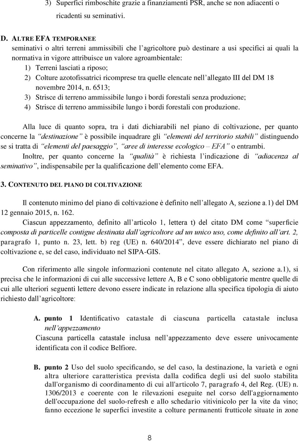 riposo; 2) Colture azotofissatrici ricomprese tra quelle elencate nell allegato III del DM 18 novembre 2014, n.