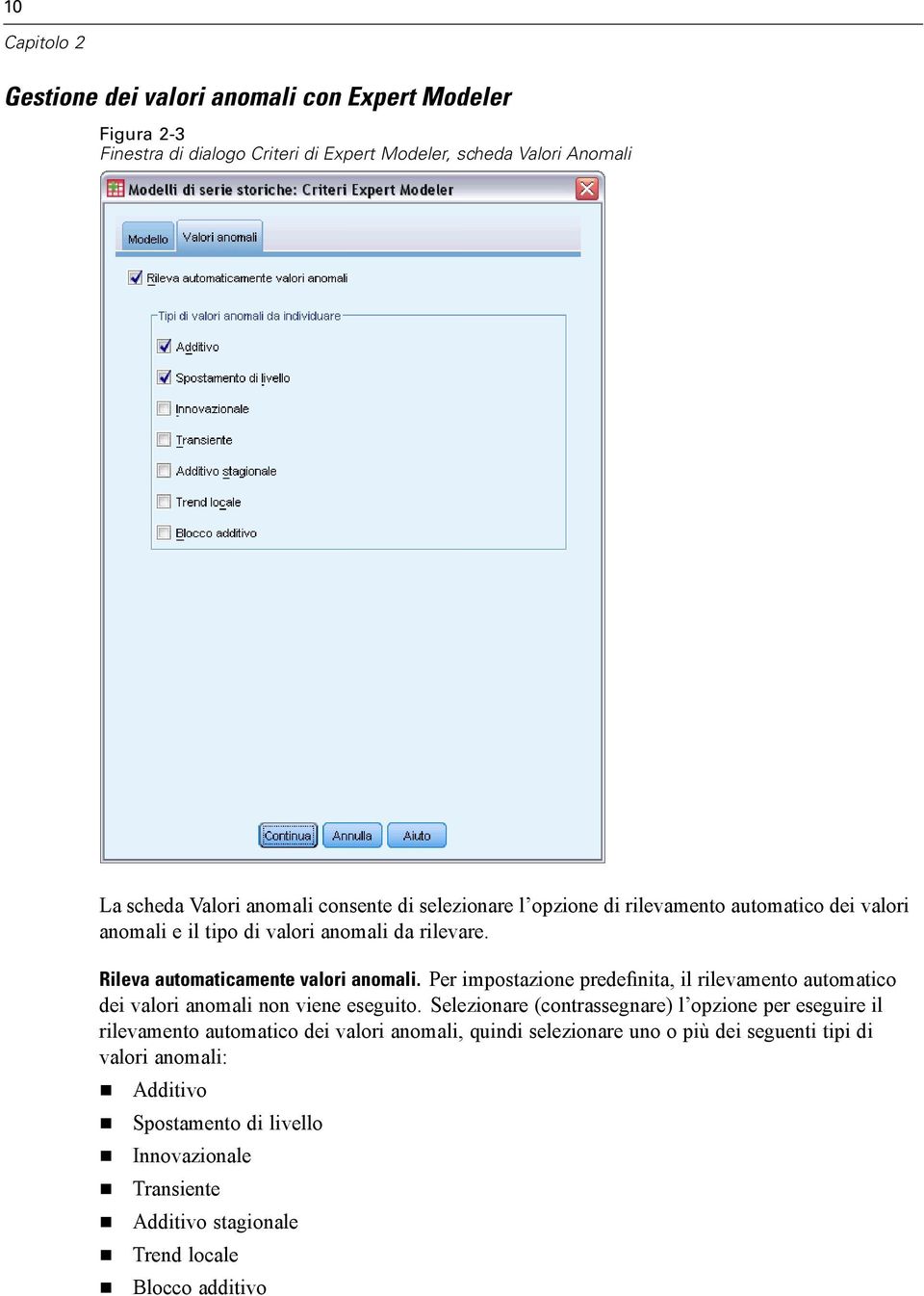 Per impostazione predefinita, il rilevamento automatico dei valori anomali non viene eseguito.