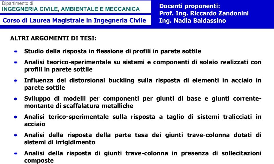 parete sottile Influenza del distorsional buckling sulla risposta di elementi in acciaio in parete sottile Sviluppo di modelli per componenti per giunti di base e giunti correntemontante di