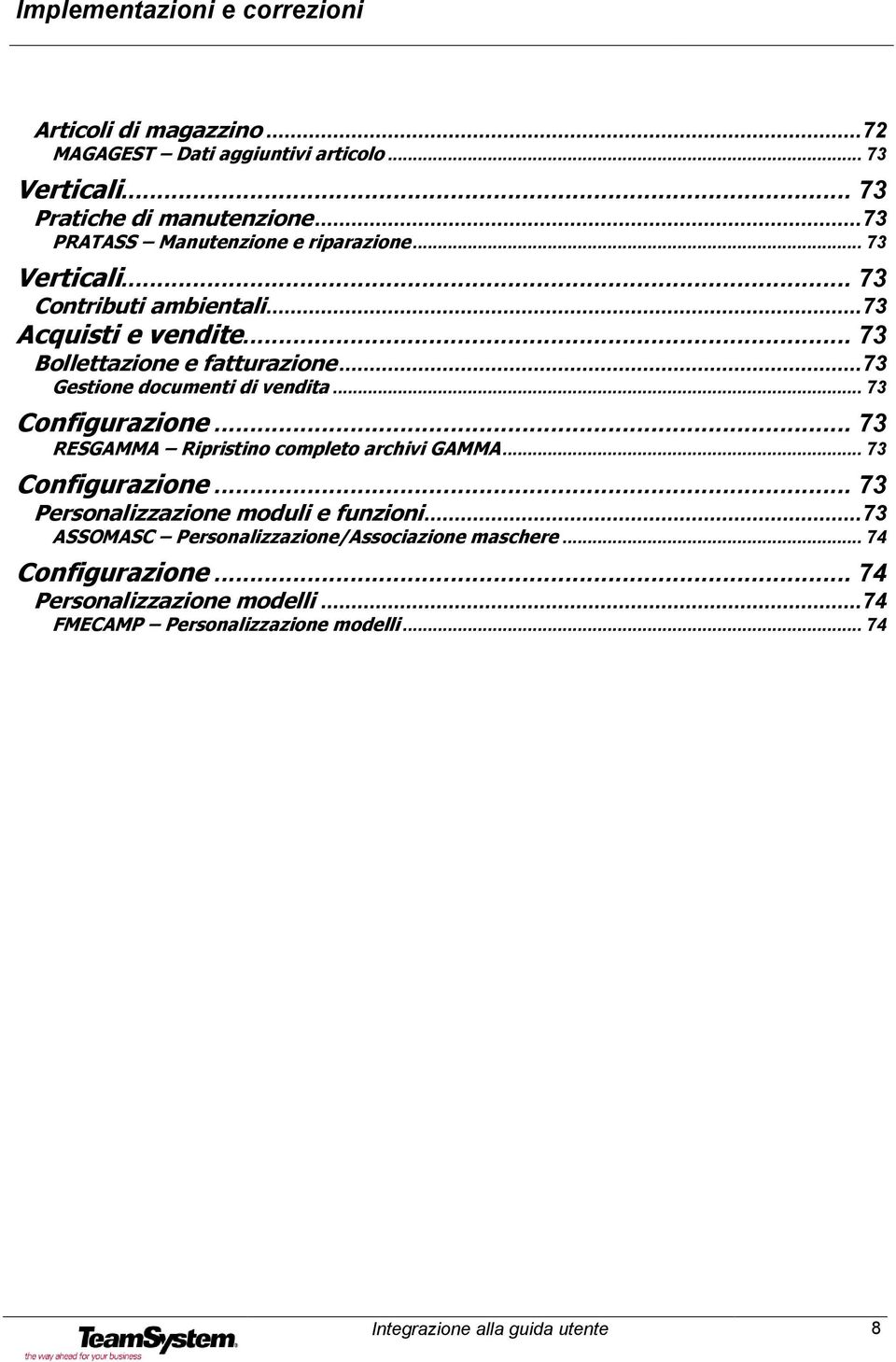 .. 73 Configurazione... 73 RESGAMMA Ripristino completo archivi GAMMA... 73 Configurazione... 73 Personalizzazione moduli e funzioni.