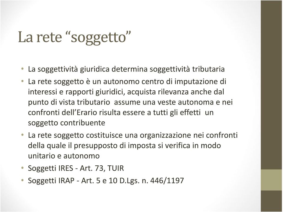 Erario risulta essere a tutti gli effetti un soggetto contribuente La rete soggetto costituisce una organizzazione nei confronti della