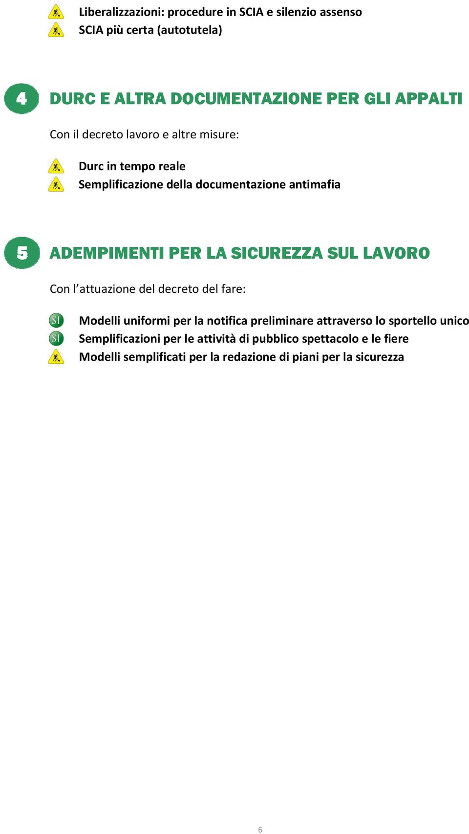 SICUREZZA SUL LAVORO Con l attuazione del decreto del fare: Modelli uniformi per la notifica preliminare attraverso lo sportello