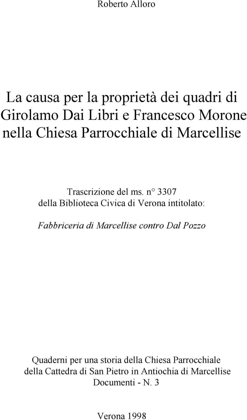 n 3307 della Biblioteca Civica di Verona intitolato: Fabbriceria di Marcellise contro Dal Pozzo