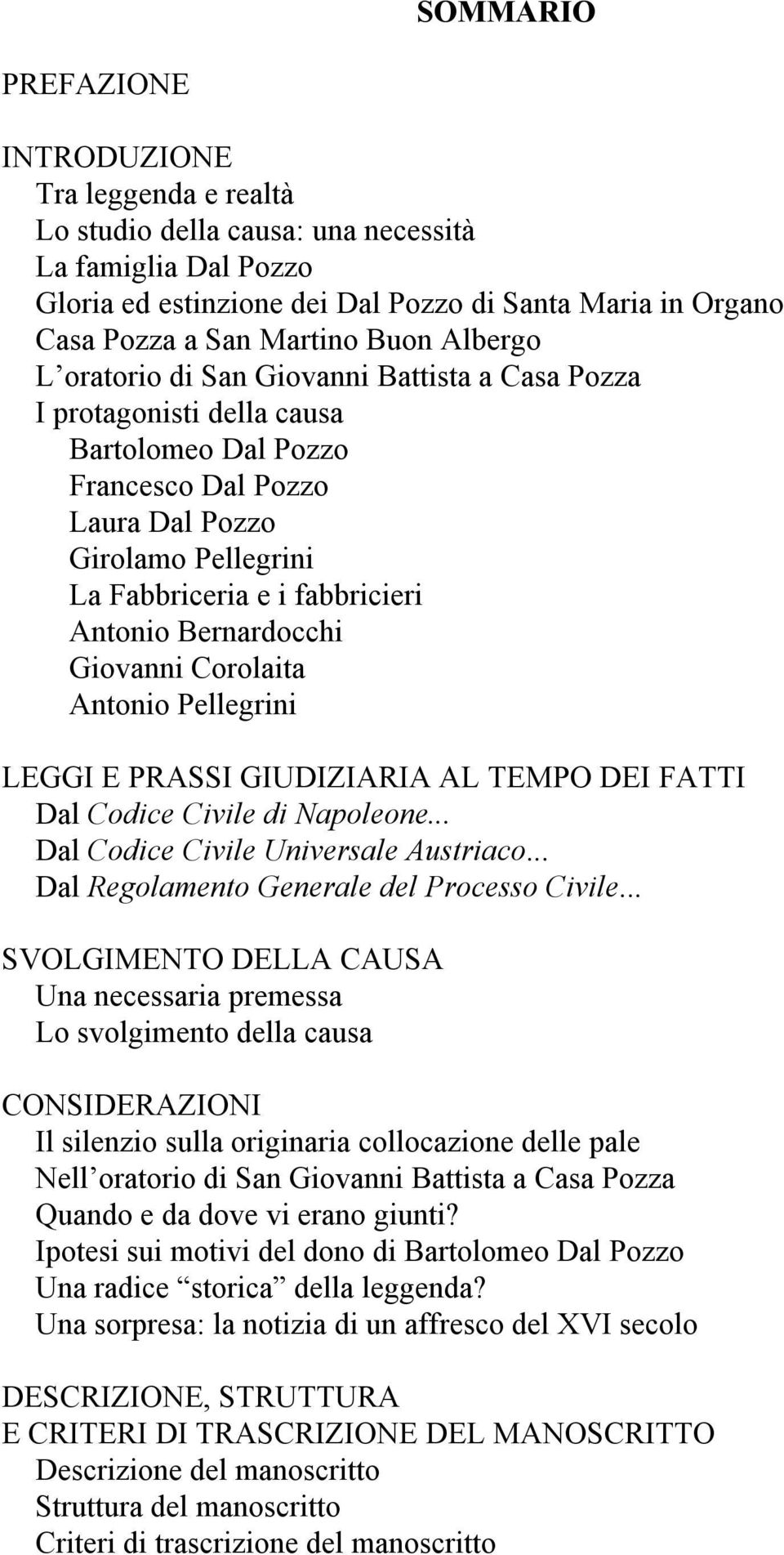 Antonio Bernardocchi Giovanni Corolaita Antonio Pellegrini LEGGI E PRASSI GIUDIZIARIA AL TEMPO DEI FATTI Dal Codice Civile di Napoleone... Dal Codice Civile Universale Austriaco.