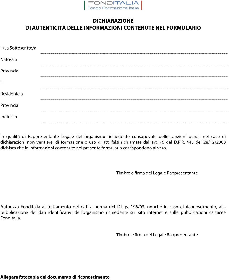 445 del 28/12/2000 dichiara che le informazioni contenute nel presente formulario corrispondono al vero.