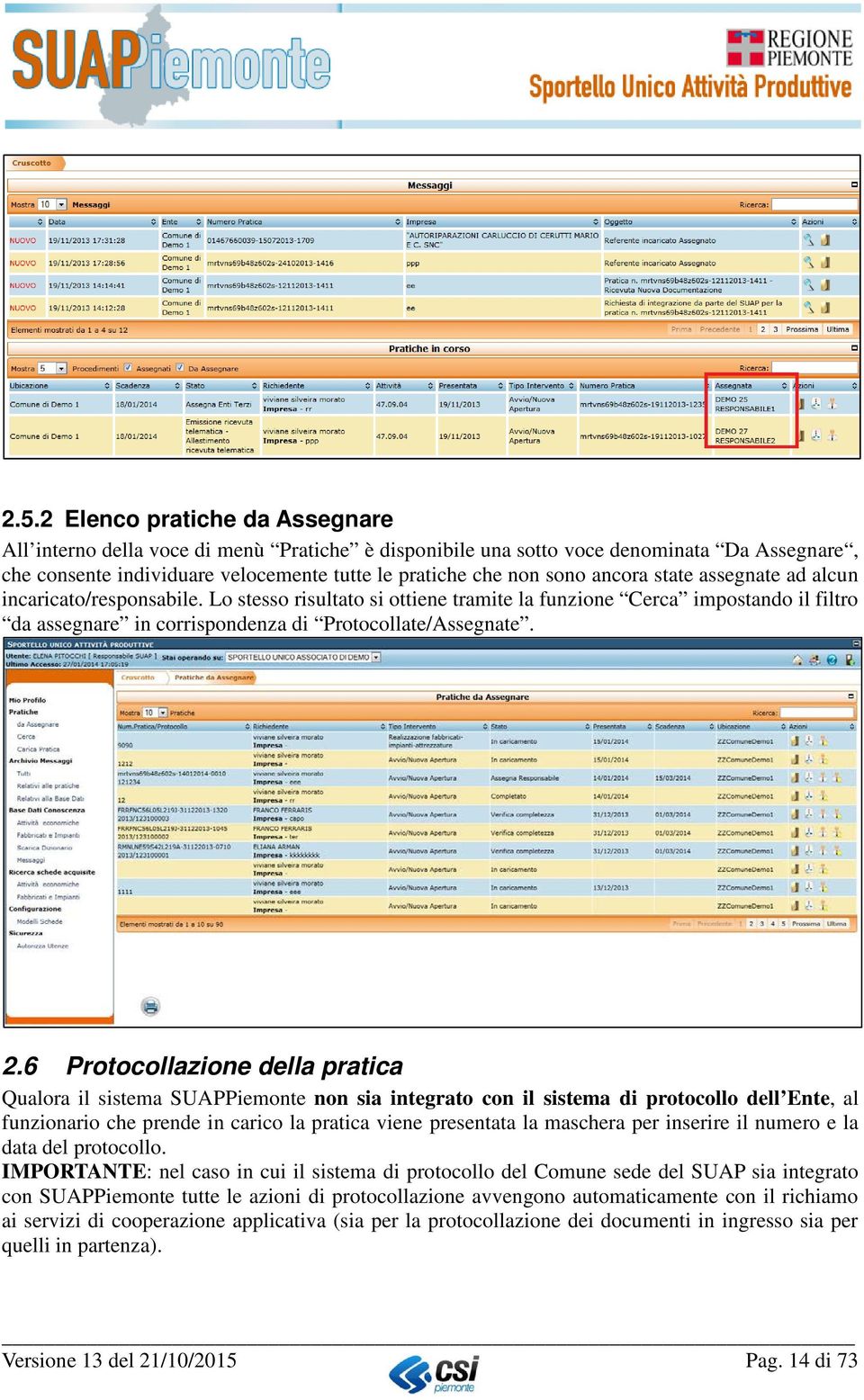 6 Protocollazione della pratica Qualora il sistema SUAPPiemonte non sia integrato con il sistema di protocollo dell Ente, al funzionario che prende in carico la pratica viene presentata la maschera