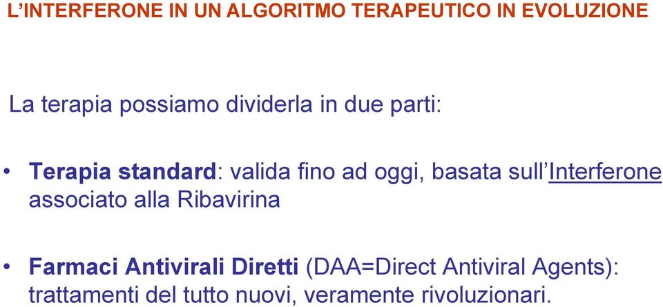 associato alla Ribavirina Farmaci Antivirali Diretti