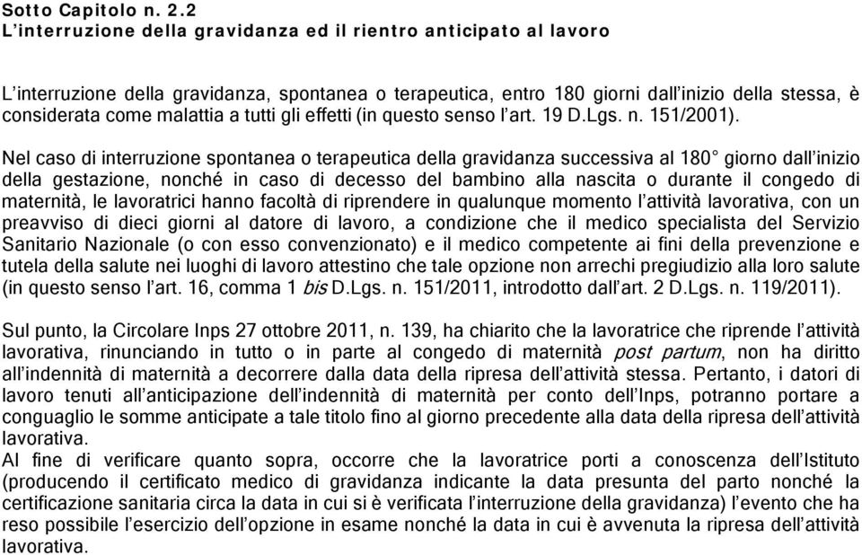 tutti gli effetti (in questo senso l art. 19 D.Lgs. n. 151/2001).