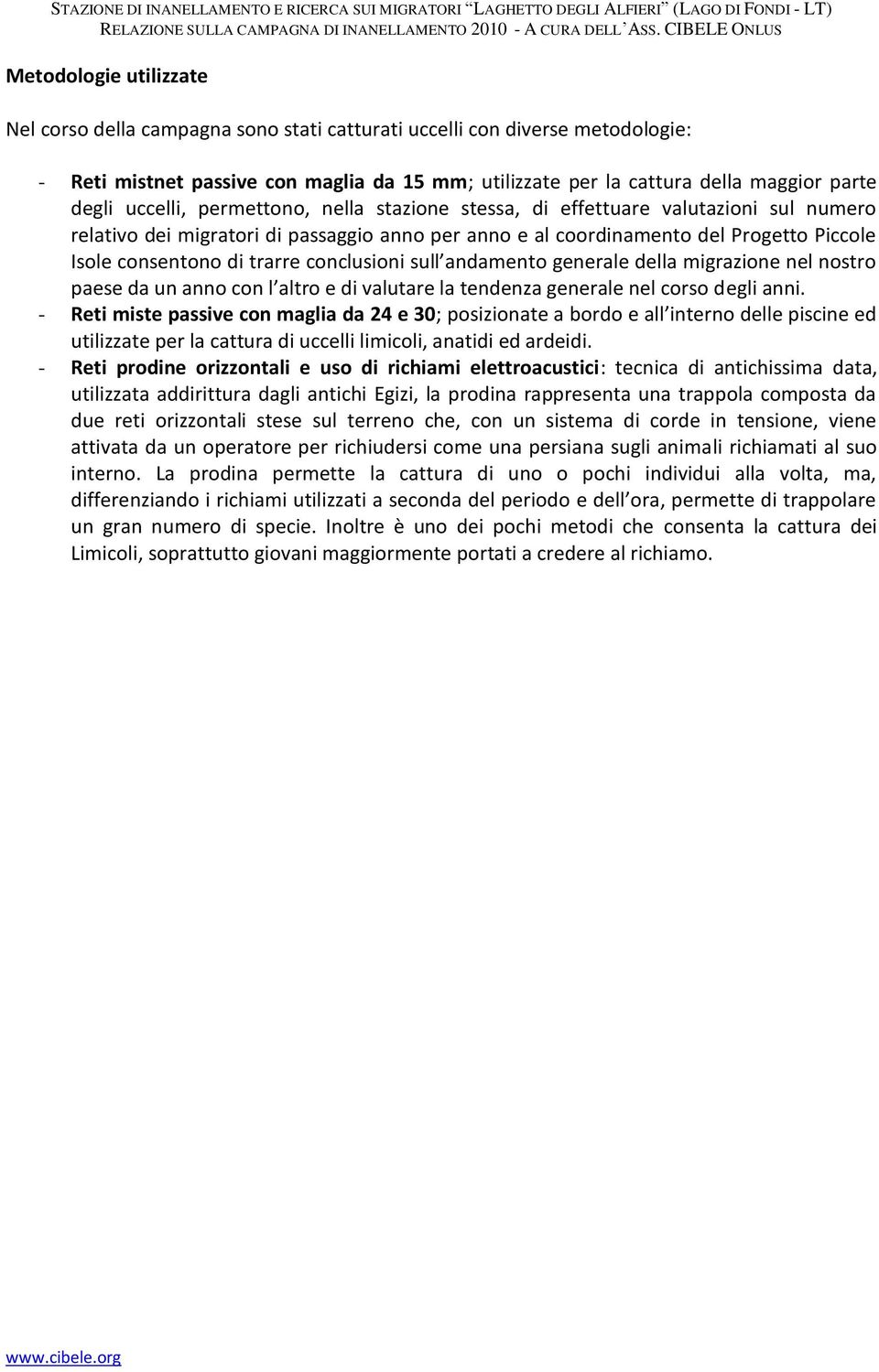 conclusioni sull andamento generale della migrazione nel nostro paese da un anno con l altro e di valutare la tendenza generale nel corso degli anni.