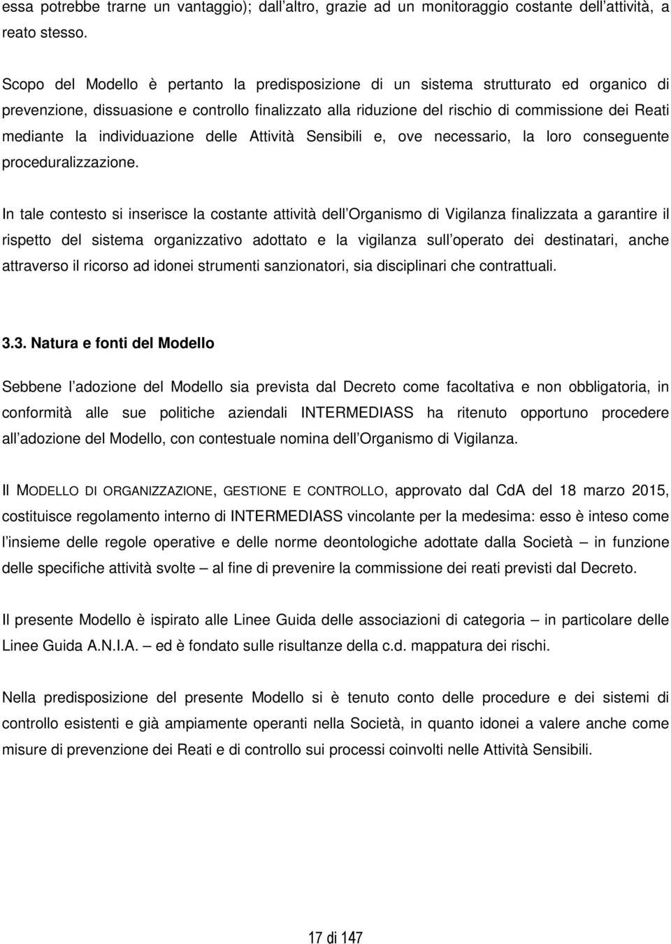 la individuazione delle Attività Sensibili e, ove necessario, la loro conseguente proceduralizzazione.