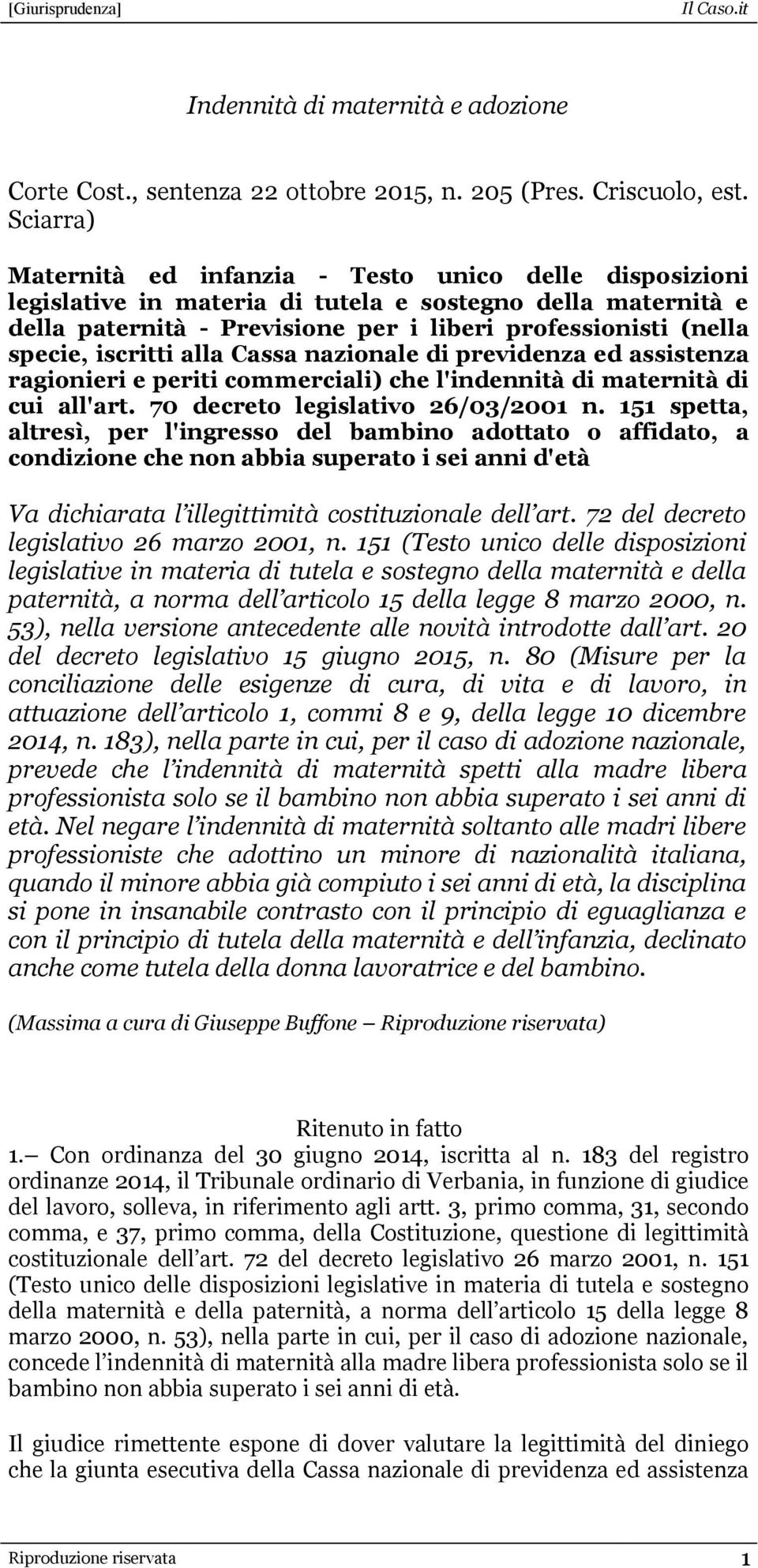 iscritti alla Cassa nazionale di previdenza ed assistenza ragionieri e periti commerciali) che l'indennità di maternità di cui all'art. 70 decreto legislativo 26/03/2001 n.