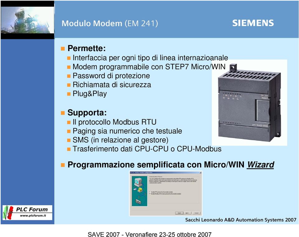 Supporta: Il protocollo Modbus RTU Paging sia numerico che testuale SMS (in relazione al