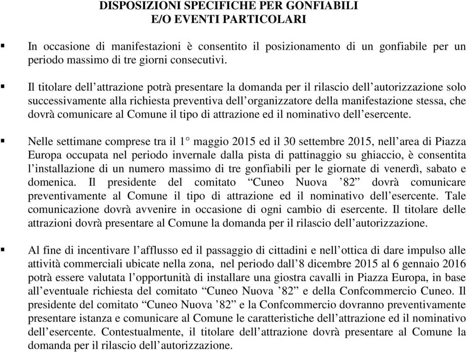 comunicare al Comune il tipo di attrazione ed il nominativo dell esercente.