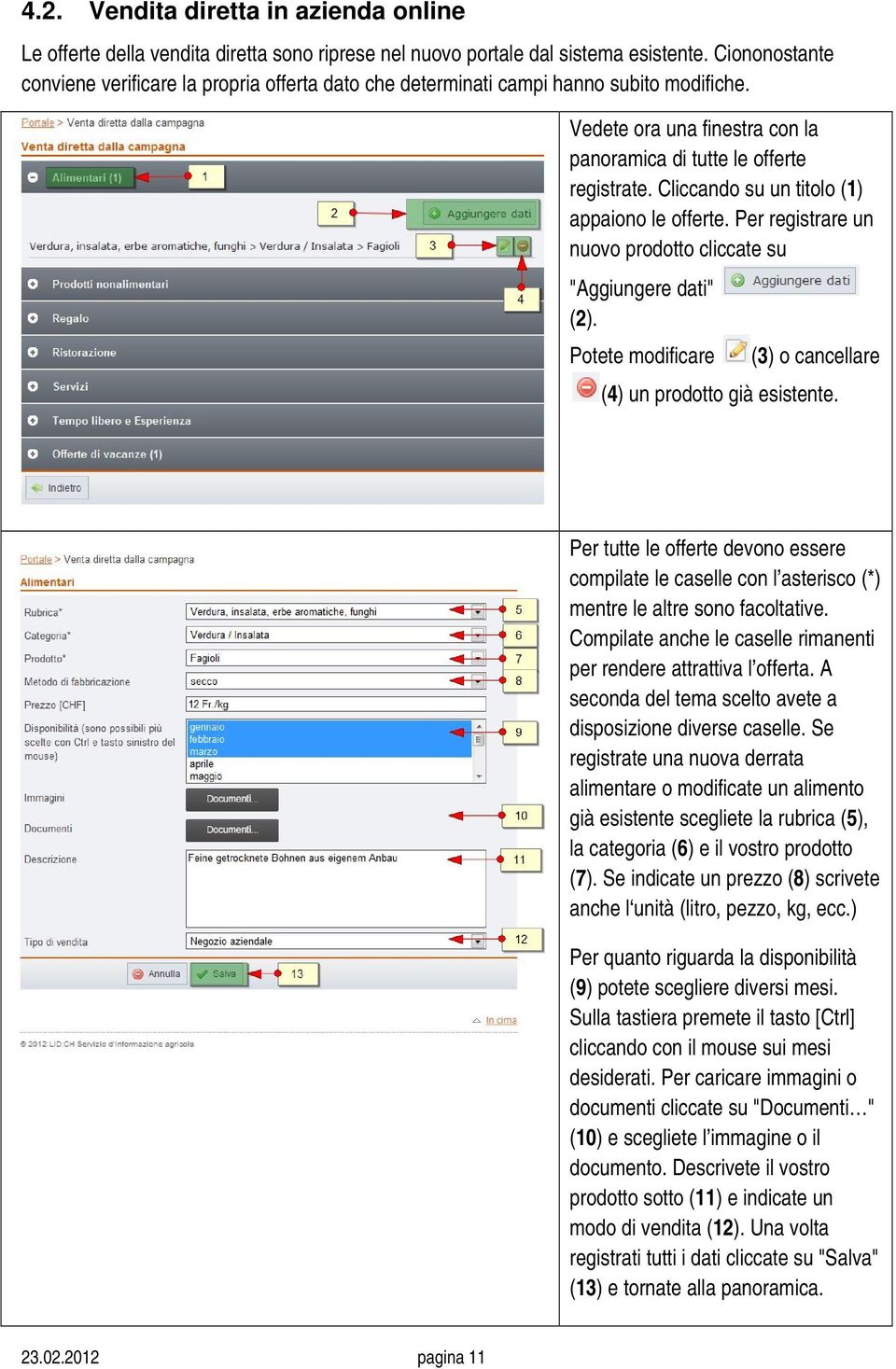 Cliccando su un titolo (1) appaiono le offerte. Per registrare un nuovo prodotto cliccate su "Aggiungere dati" (2). Potete modificare (3) o cancellare (4) un prodotto già esistente.