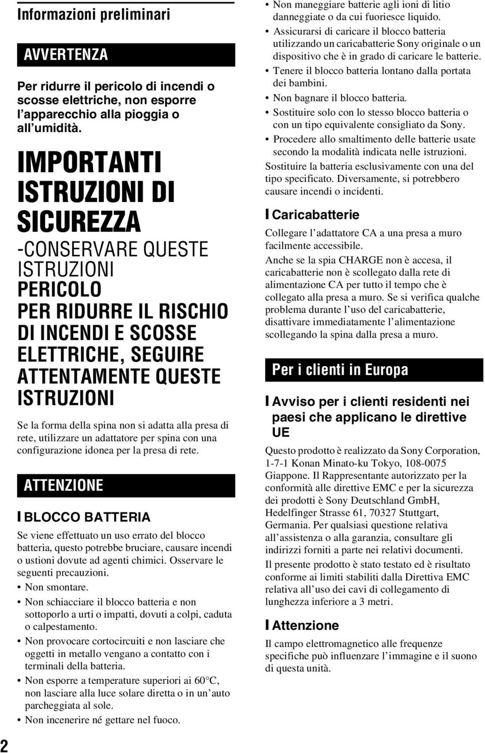 adatta alla presa di rete, utilizzare un adattatore per spina con una configurazione idonea per la presa di rete.