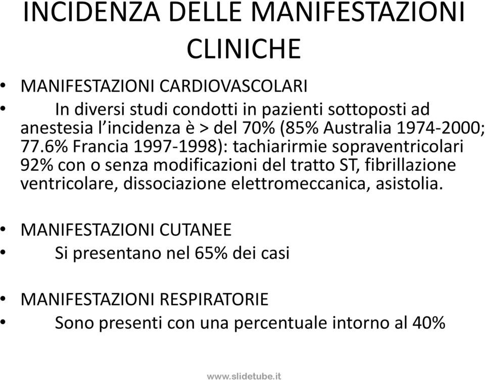 6% Francia 1997-1998): tachiarirmie sopraventricolari 92% con o senza modificazioni del tratto ST, fibrillazione