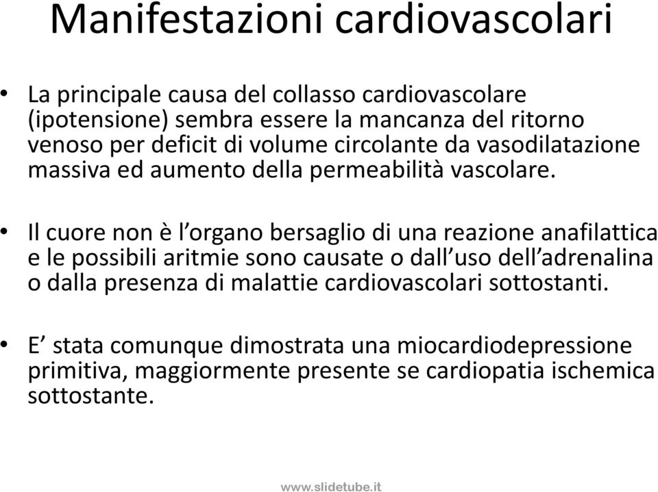 Il cuore non è l organo bersaglio di una reazione anafilattica e le possibili aritmie sono causate o dall uso dell adrenalina o dalla