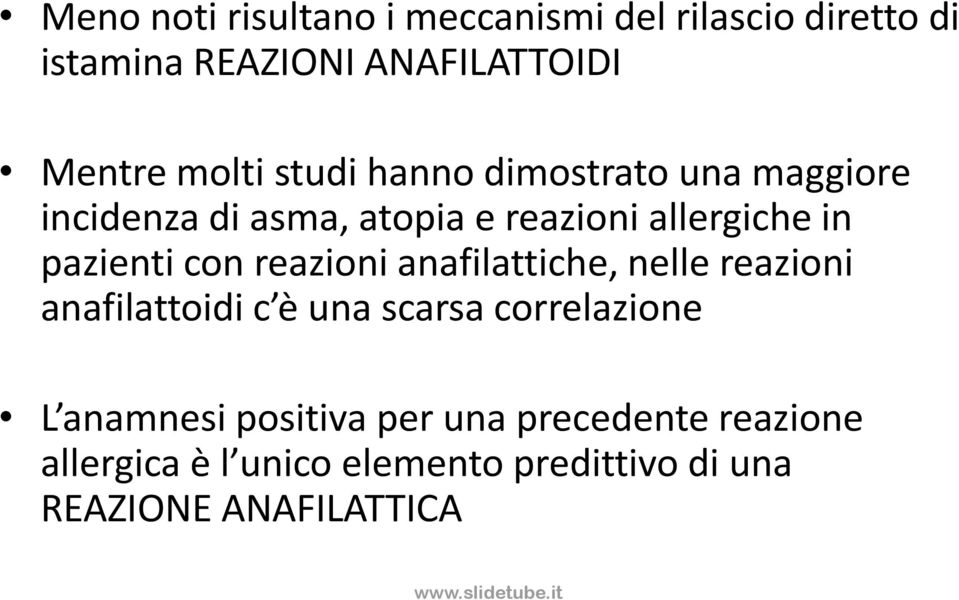 pazienti con reazioni anafilattiche, nelle reazioni anafilattoidi c è una scarsa correlazione L