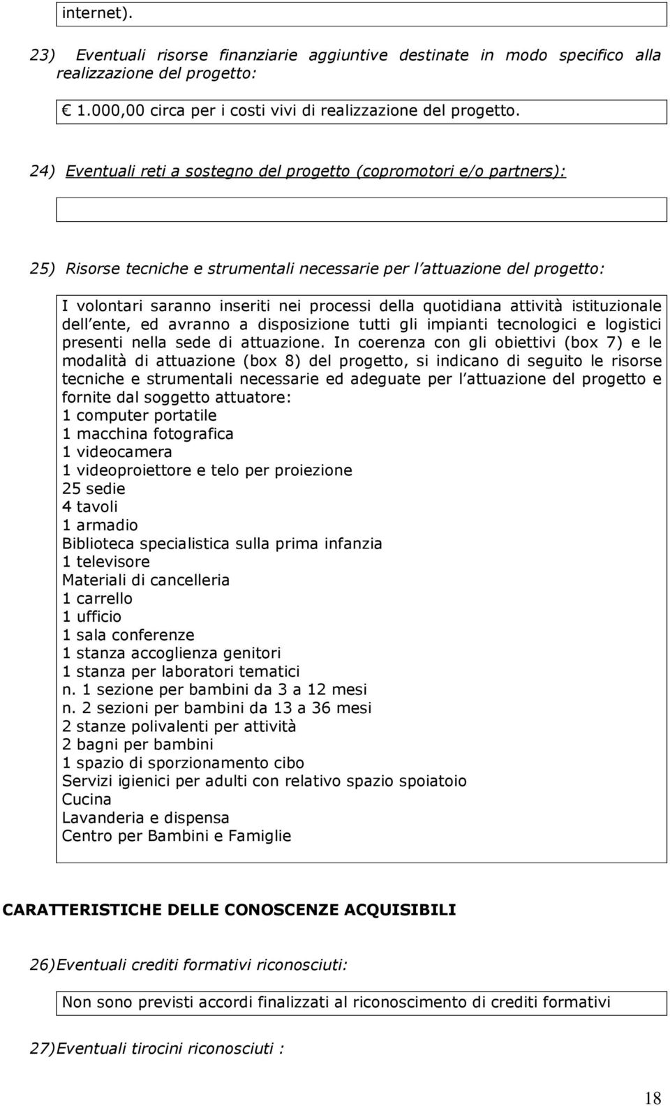 istituzional dll nt, d avranno a disposizion tutti gli impianti tcnologici logistici prsnti nlla sd di attuazion.