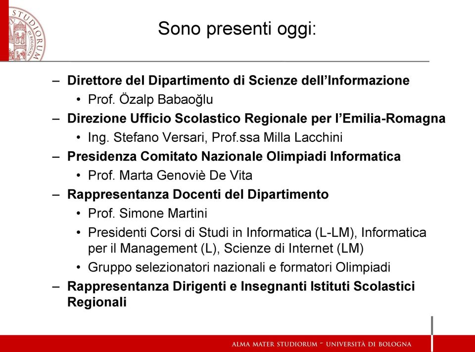 ssa Milla Lacchini Presidenza Comitato Nazionale Olimpiadi Informatica Prof. Marta Genoviè De Vita Rappresentanza Docenti del Dipartimento Prof.