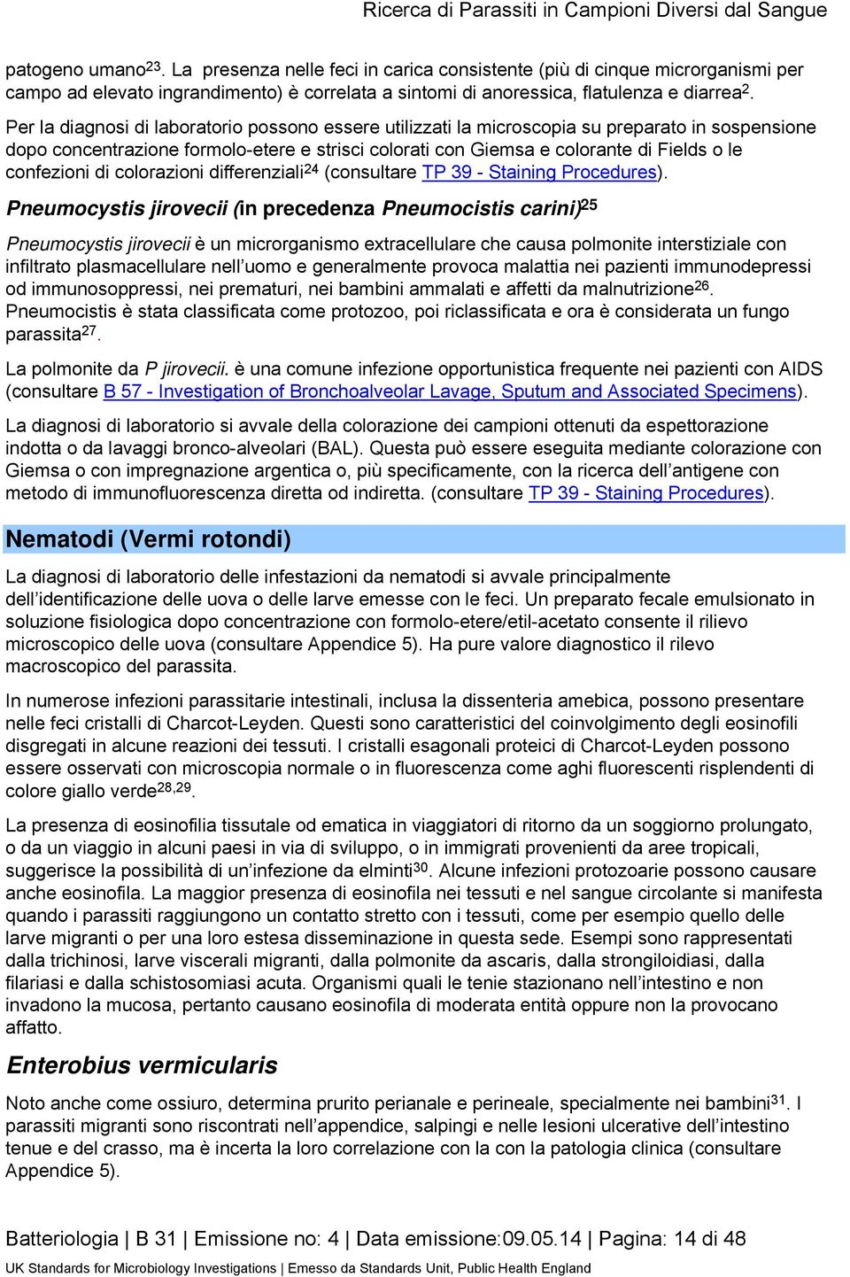 confezioni di colorazioni differenziali 24 (consultare TP 39 - Staining Procedures).