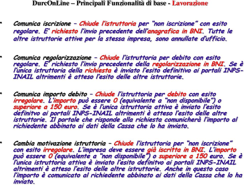 E richiesto l invio precedente della regolarizzazione in BNI.