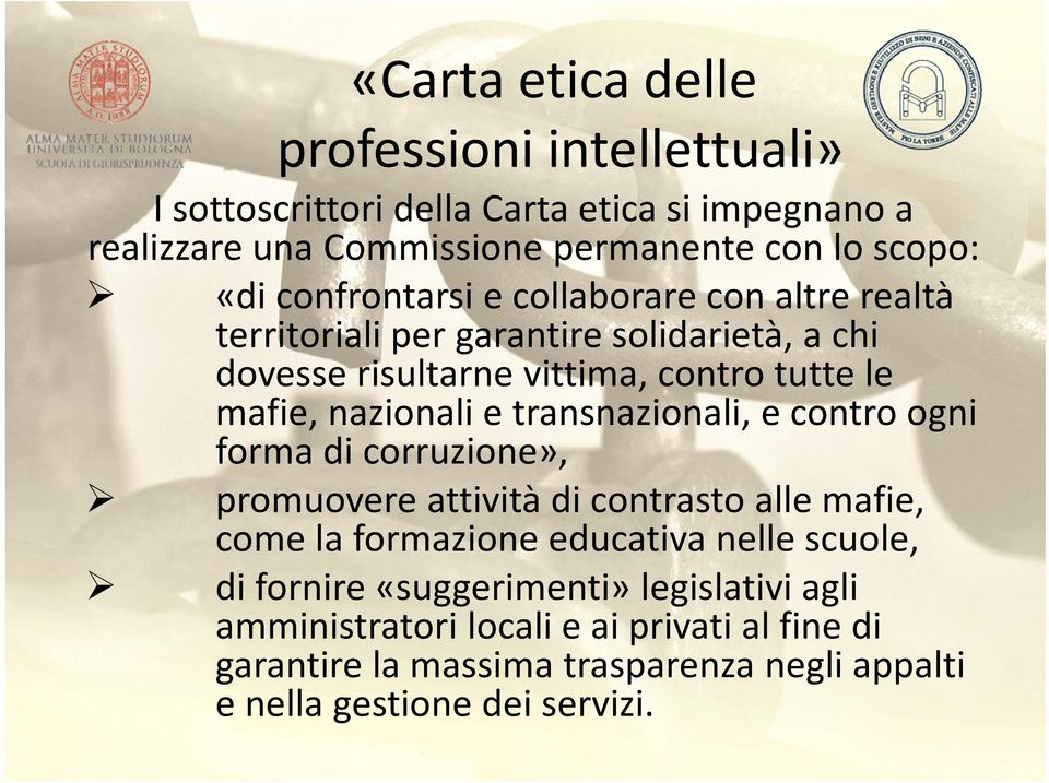 transnazionali, e contro ogni forma di corruzione», promuovere attività di contrasto alle mafie, come la formazione educativa nelle scuole, di fornire