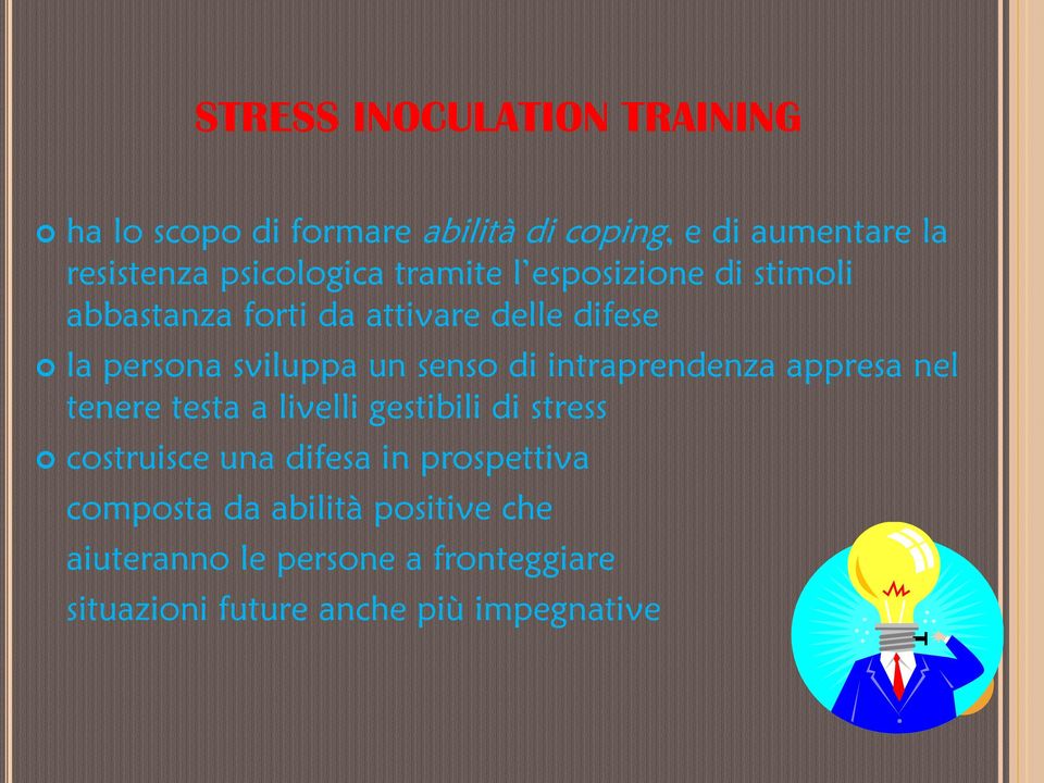 un senso di intraprendenza appresa nel tenere testa a livelli gestibili di stress costruisce una difesa in