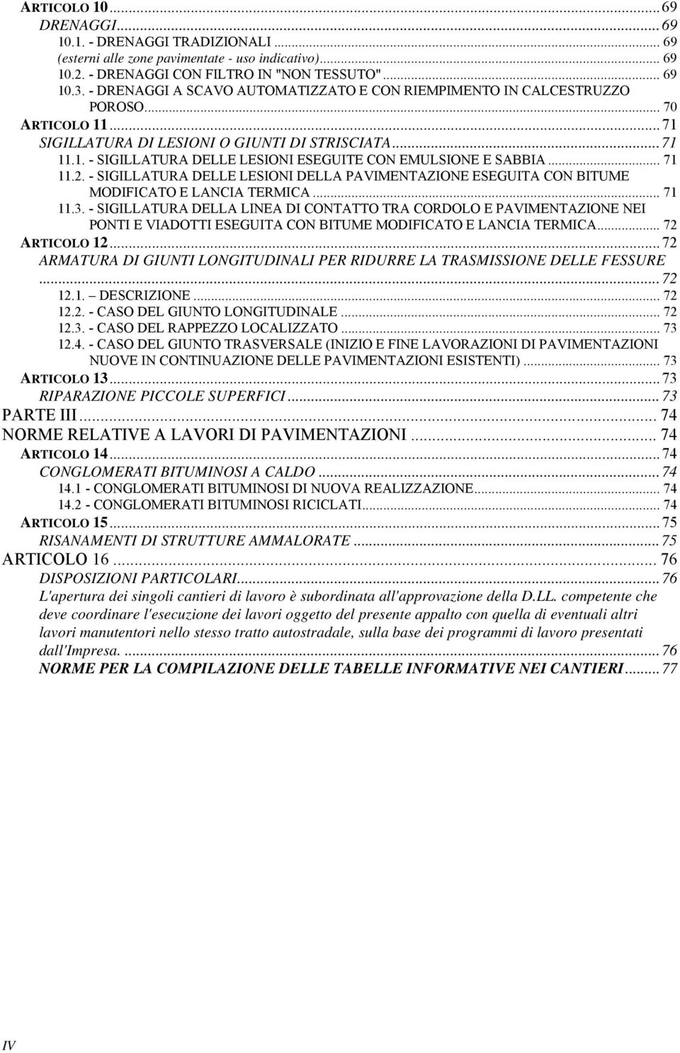 .. 71 11.2. - SIGILLATURA DELLE LESIONI DELLA PAVIMENTAZIONE ESEGUITA CON BITUME MODIFICATO E LANCIA TERMICA... 71 11.3.