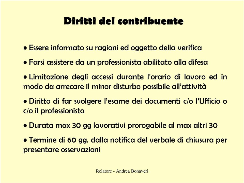 possibile all attività Diritto di far svolgere l esame dei documenti c/o l Ufficio o c/o il professionista Durata max