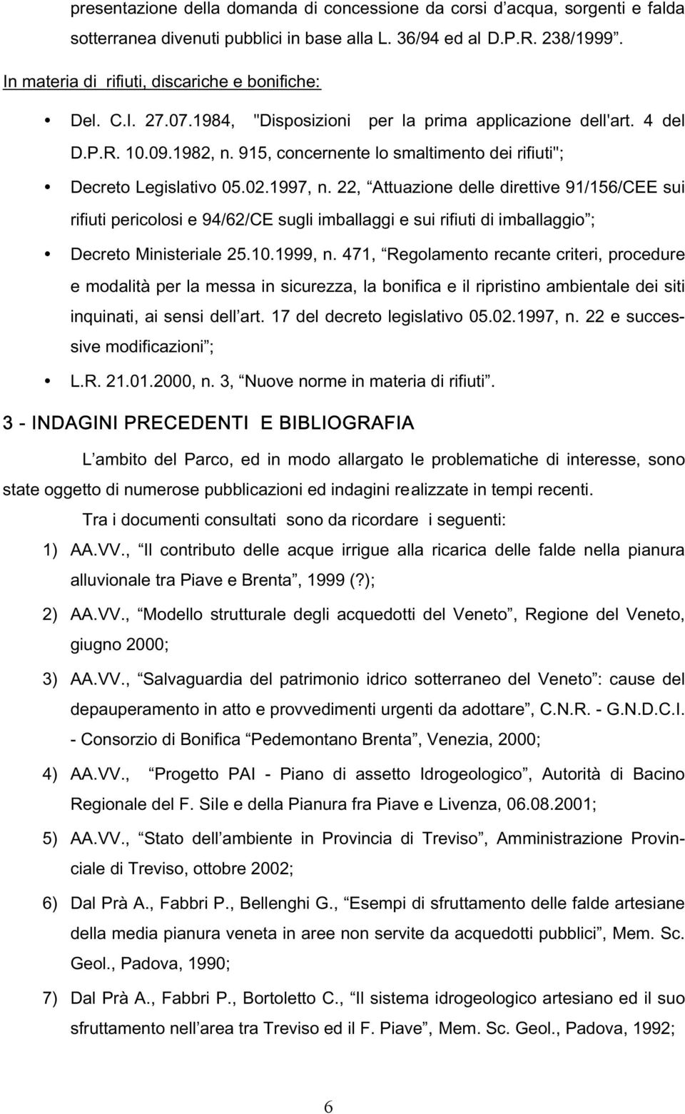 915, concernente lo smaltimento dei rifiuti"; Decreto Legislativo 05.02.1997, n.