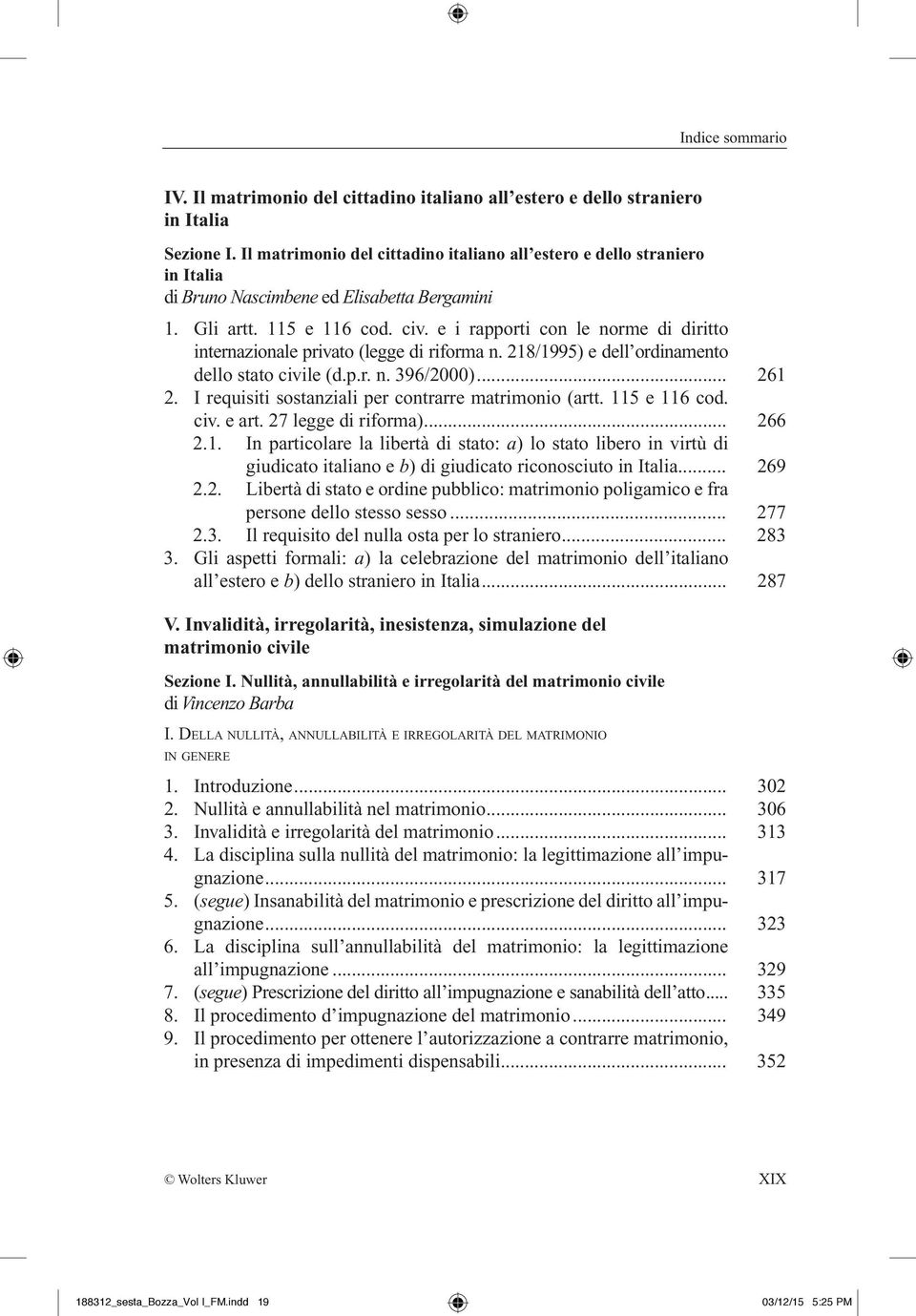 e i rapporti con le norme di diritto internazionale privato (legge di riforma n. 218/1995) e dell ordinamento dello stato civile (d.p.r. n. 396/2000)... 261 2.