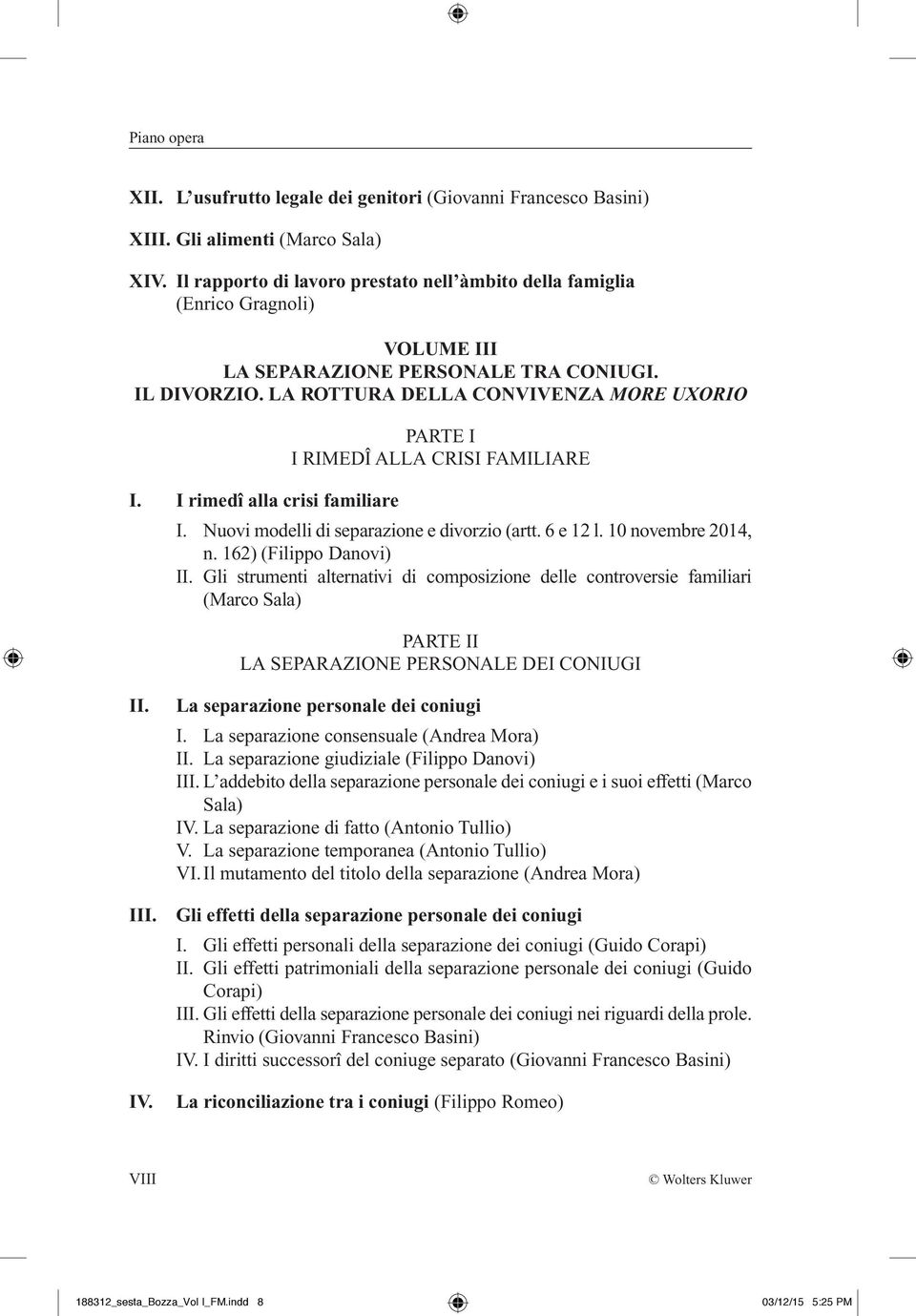 LA ROTTURA DELLA CONVIVENZA MORE UXORIO PARTE I I RIMEDÎ ALLA CRISI FAMILIARE I. I rimedî alla crisi familiare I. Nuovi modelli di separazione e divorzio (artt. 6 e 12 l. 10 novembre 2014, n.