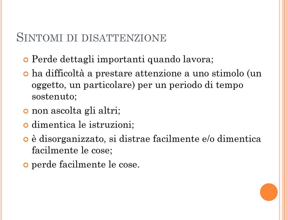 tempo sostenuto; non ascolta gli altri; dimentica le istruzioni; è