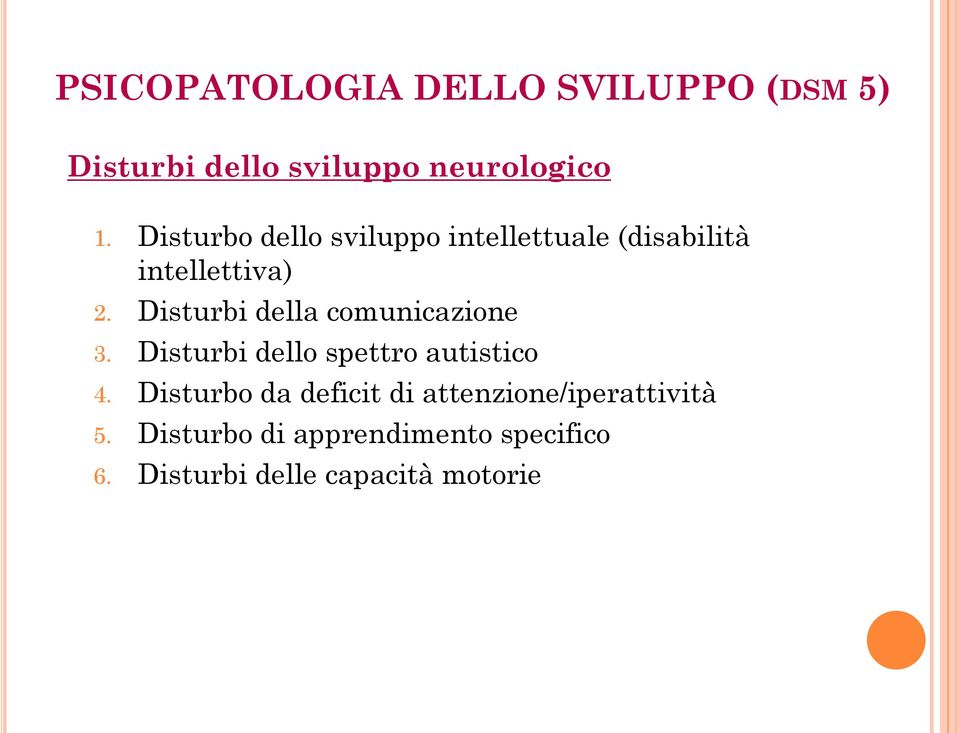 Disturbi della comunicazione 3. Disturbi dello spettro autistico 4.