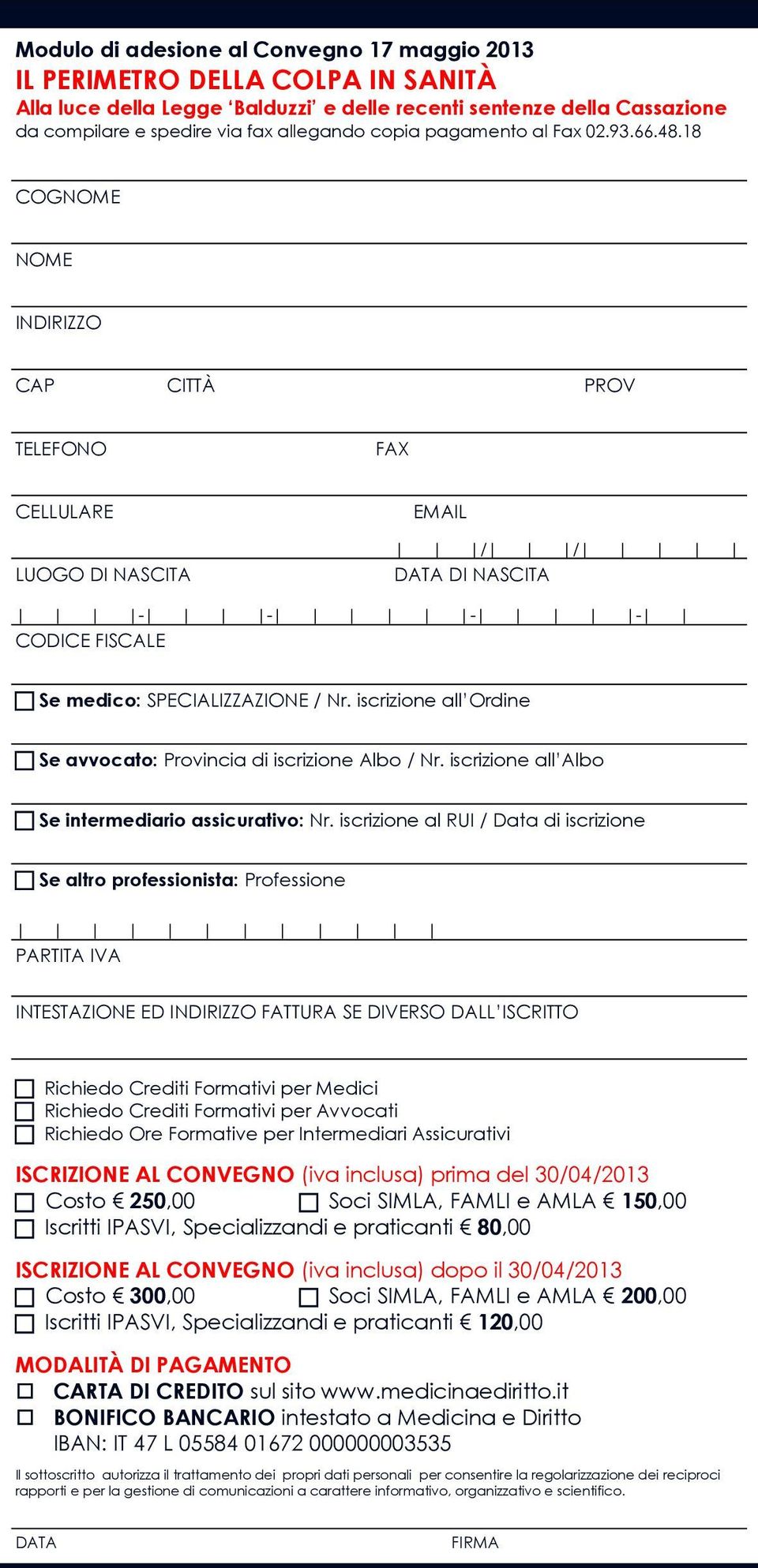 iscrizione all Ordine Se avvocato: Provincia di iscrizione Albo / Nr. iscrizione all Albo Se intermediario assicurativo: Nr.