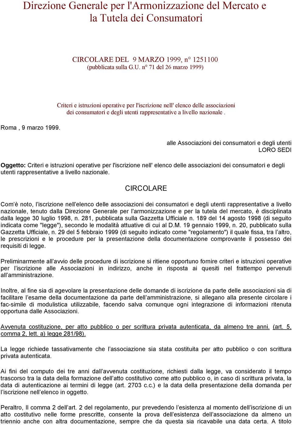 alle Associazioni dei consumatori e degli utenti LORO SEDI Oggetto:  CIRCOLARE Com è noto, l iscrizione nell elenco delle associazioni dei consumatori e degli utenti rappresentative a livello