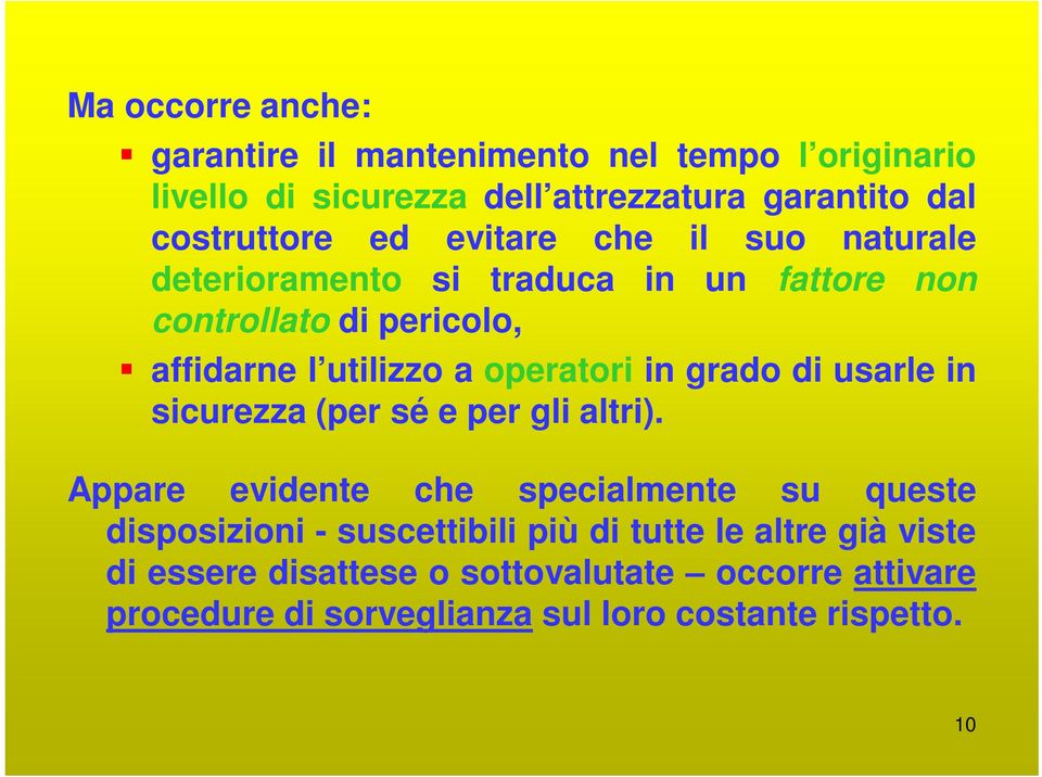 in grado di usarle in sicurezza (per sé e per gli altri).