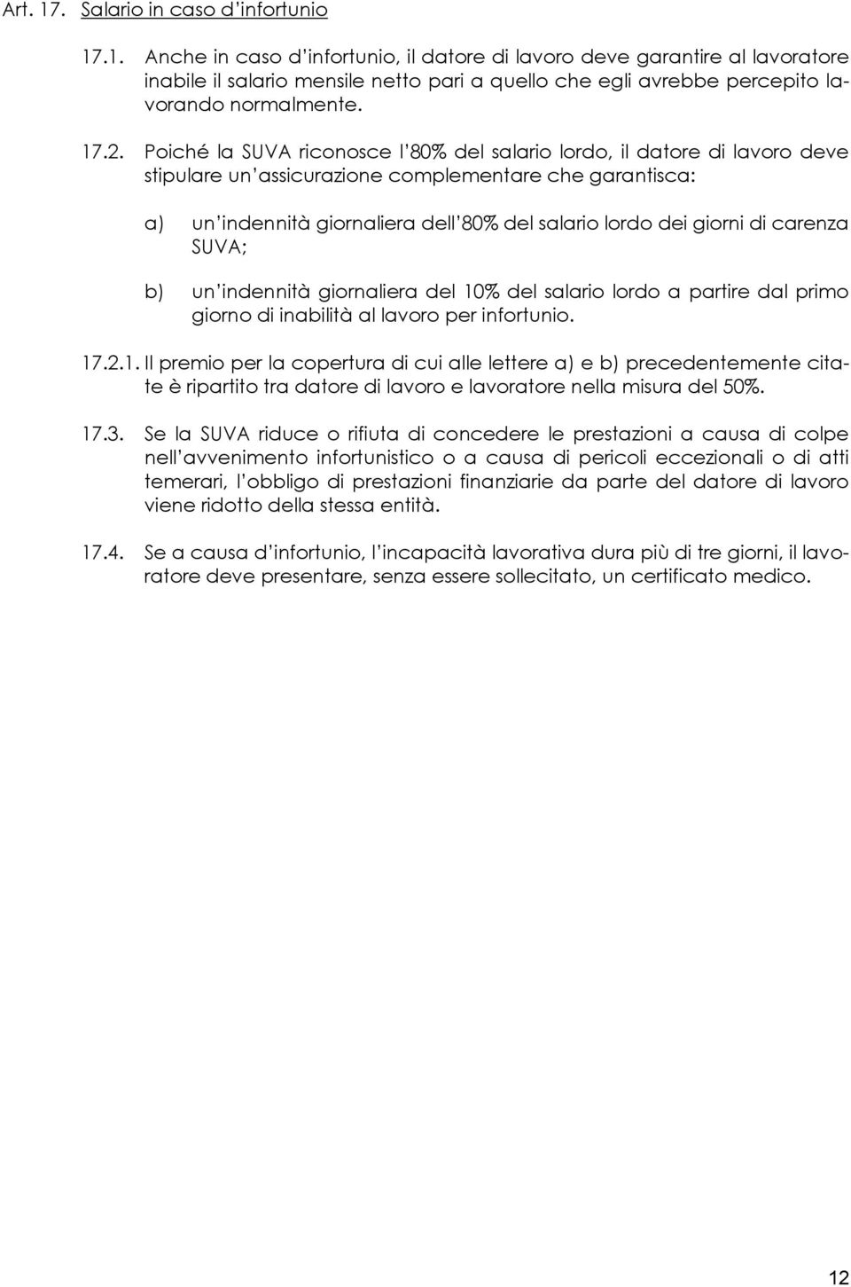 giorni di carenza SUVA; b) un indennità giornaliera del 10