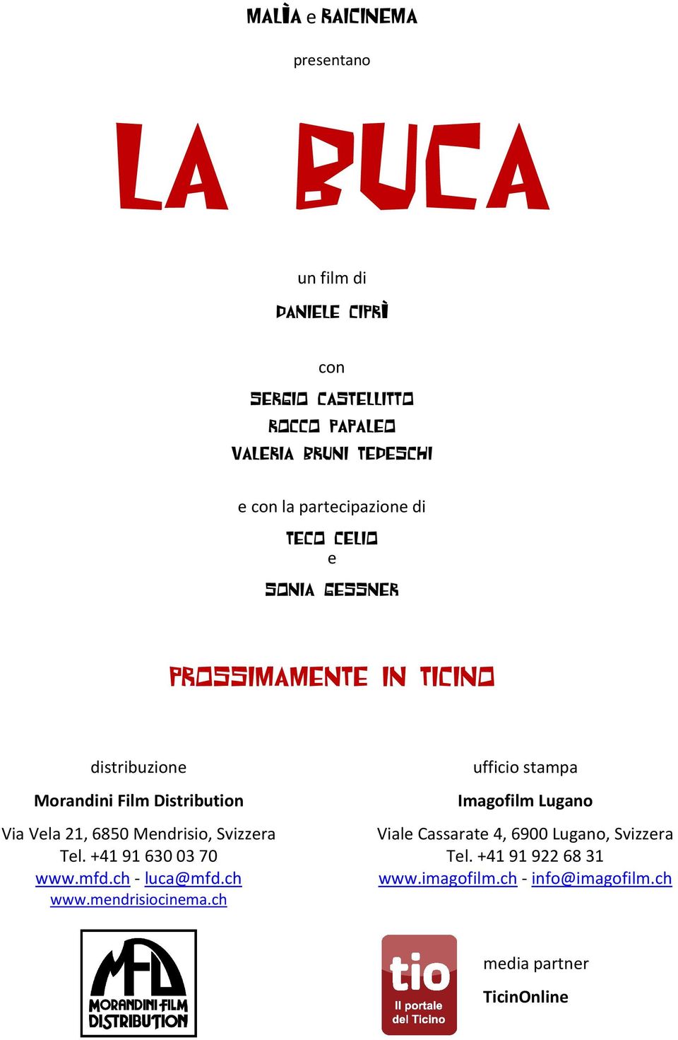 21, 6850 Mendrisio, Svizzera Tel. +41 91 630 03 70 www.mfd.ch - luca@mfd.ch www.mendrisiocinema.