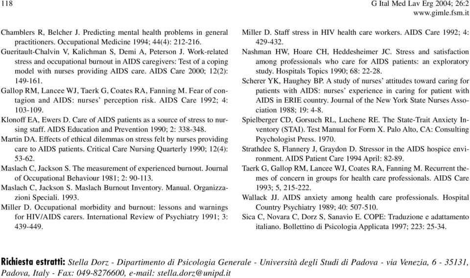 AIDS Care 2000; 12(2): 149-161. Gallop RM, Lancee WJ, Taerk G, Coates RA, Fanning M. Fear of contagion and AIDS: nurses perception risk. AIDS Care 1992; 4: 103-109. Klonoff EA, Ewers D.