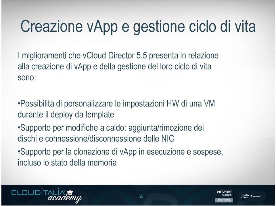 personalizzare le impostazioni HW di una VM durante il deploy da template Supporto per modifiche a caldo: