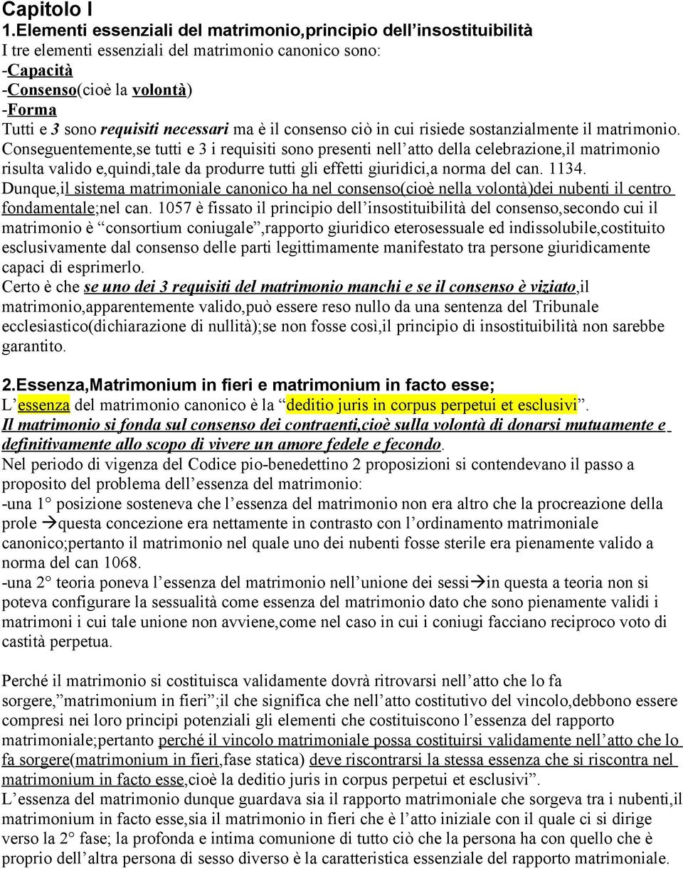 necessari ma è il consenso ciò in cui risiede sostanzialmente il matrimonio.