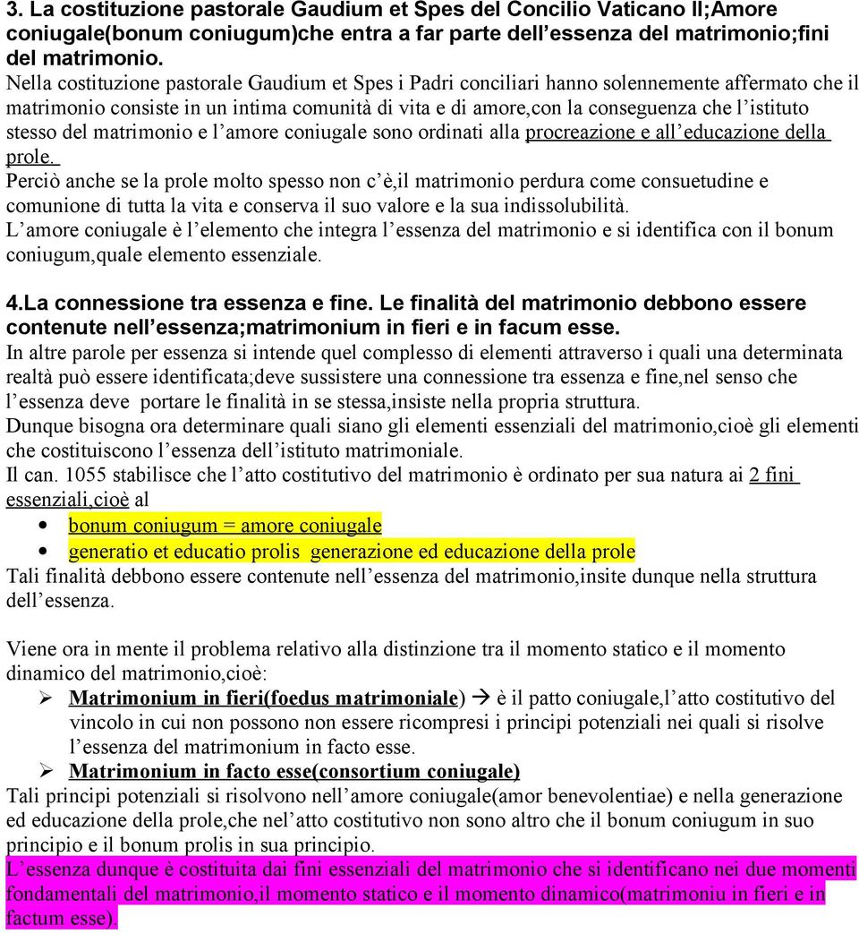 stesso del matrimonio e l amore coniugale sono ordinati alla procreazione e all educazione della prole.