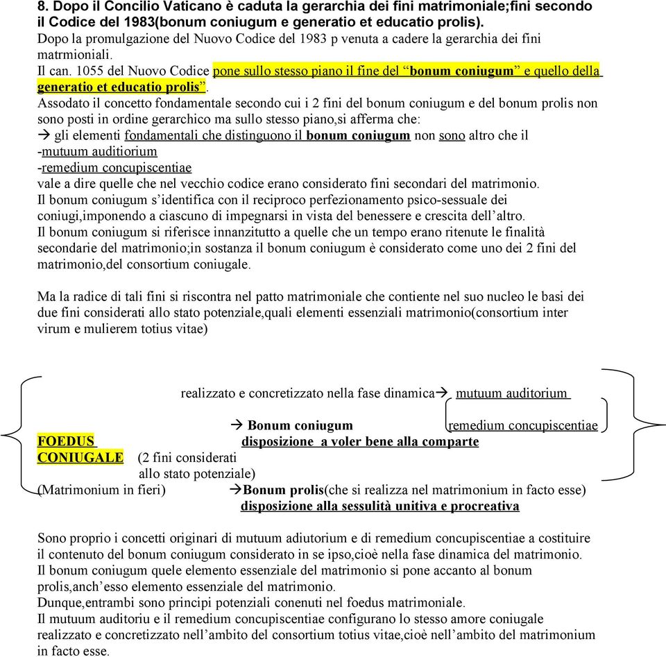 1055 del Nuovo Codice pone sullo stesso piano il fine del bonum coniugum e quello della generatio et educatio prolis.