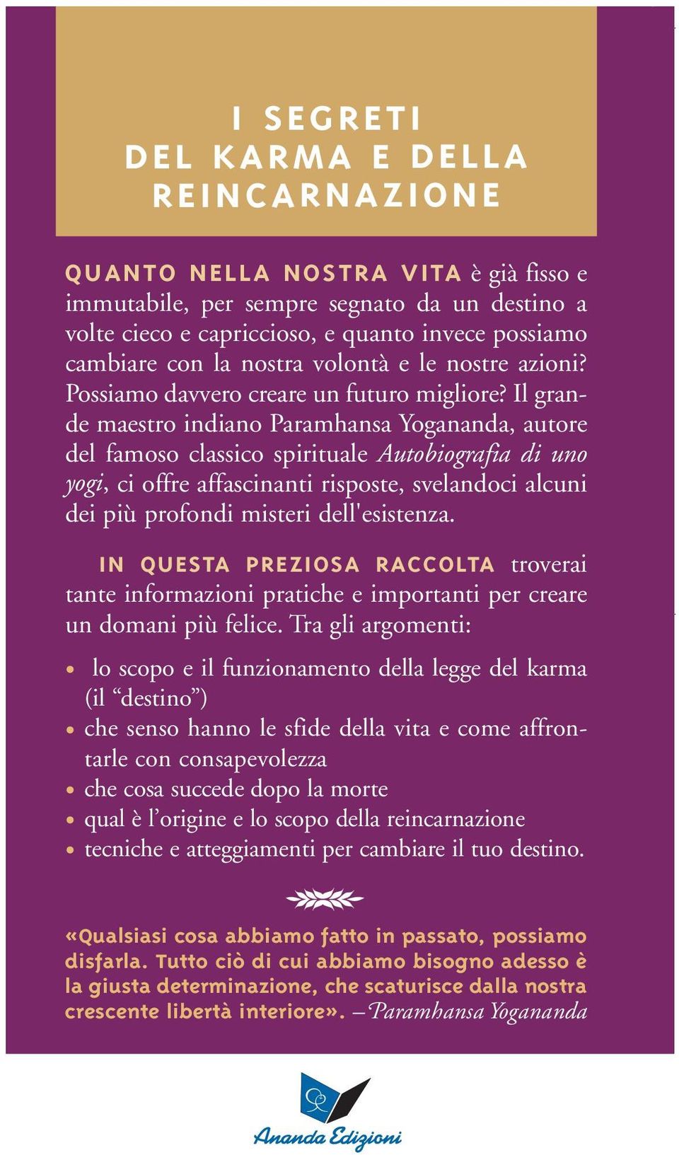 Yogananda ha svolto un ruolo chiave nel rendere lo yoga e la meditazione ampiamente accettati e praticati in Occidente.