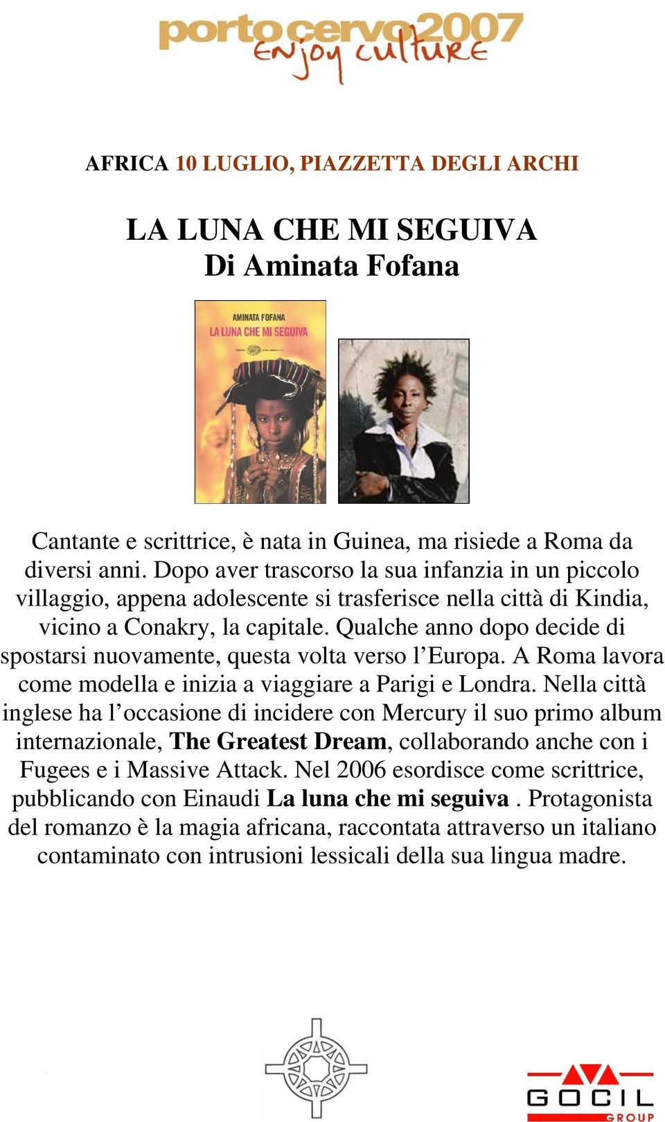 Qualche anno dopo decide di spostarsi nuovamente, questa volta verso l Europa. A Roma lavora come modella e inizia a viaggiare a Parigi e Londra.