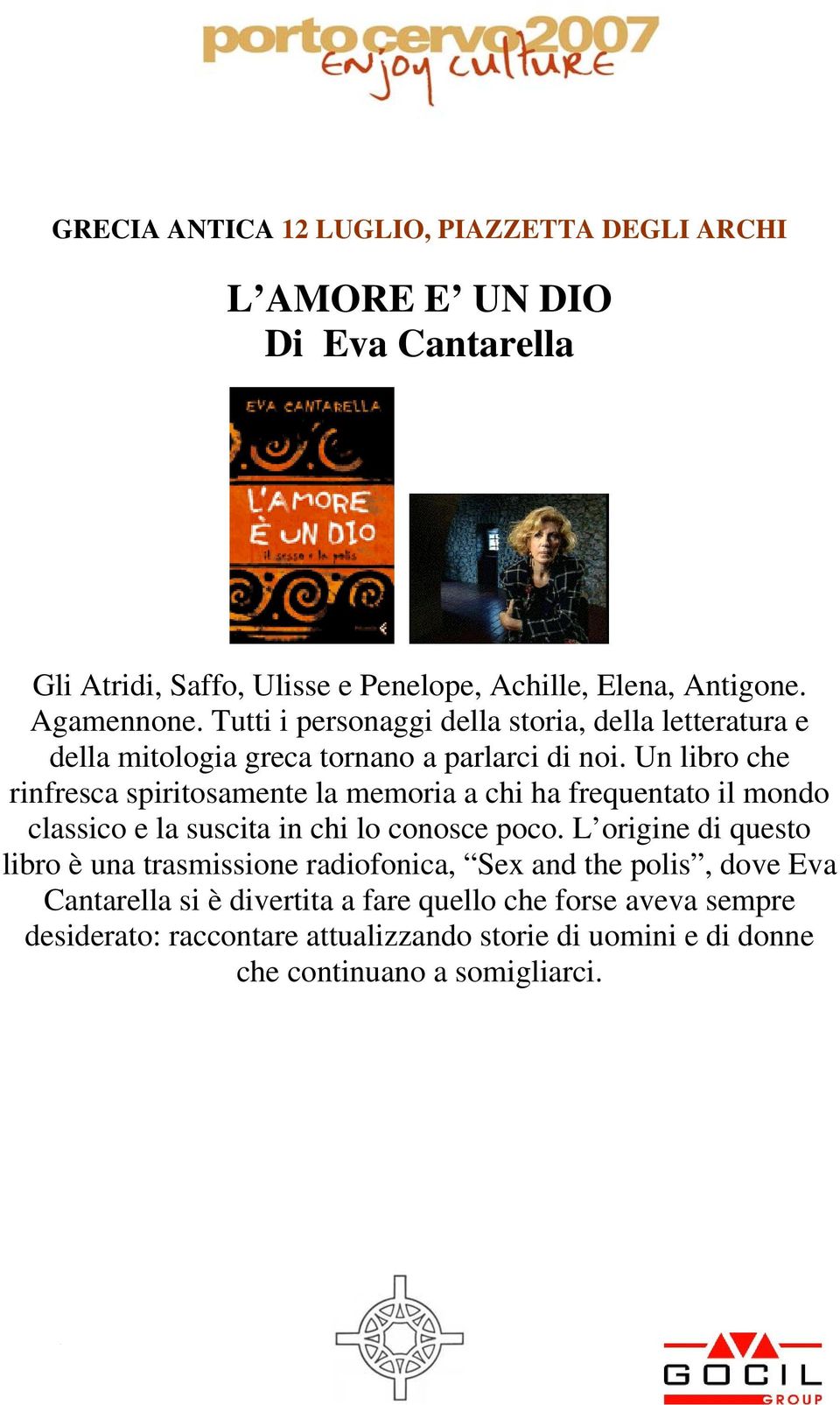 Un libro che rinfresca spiritosamente la memoria a chi ha frequentato il mondo classico e la suscita in chi lo conosce poco.