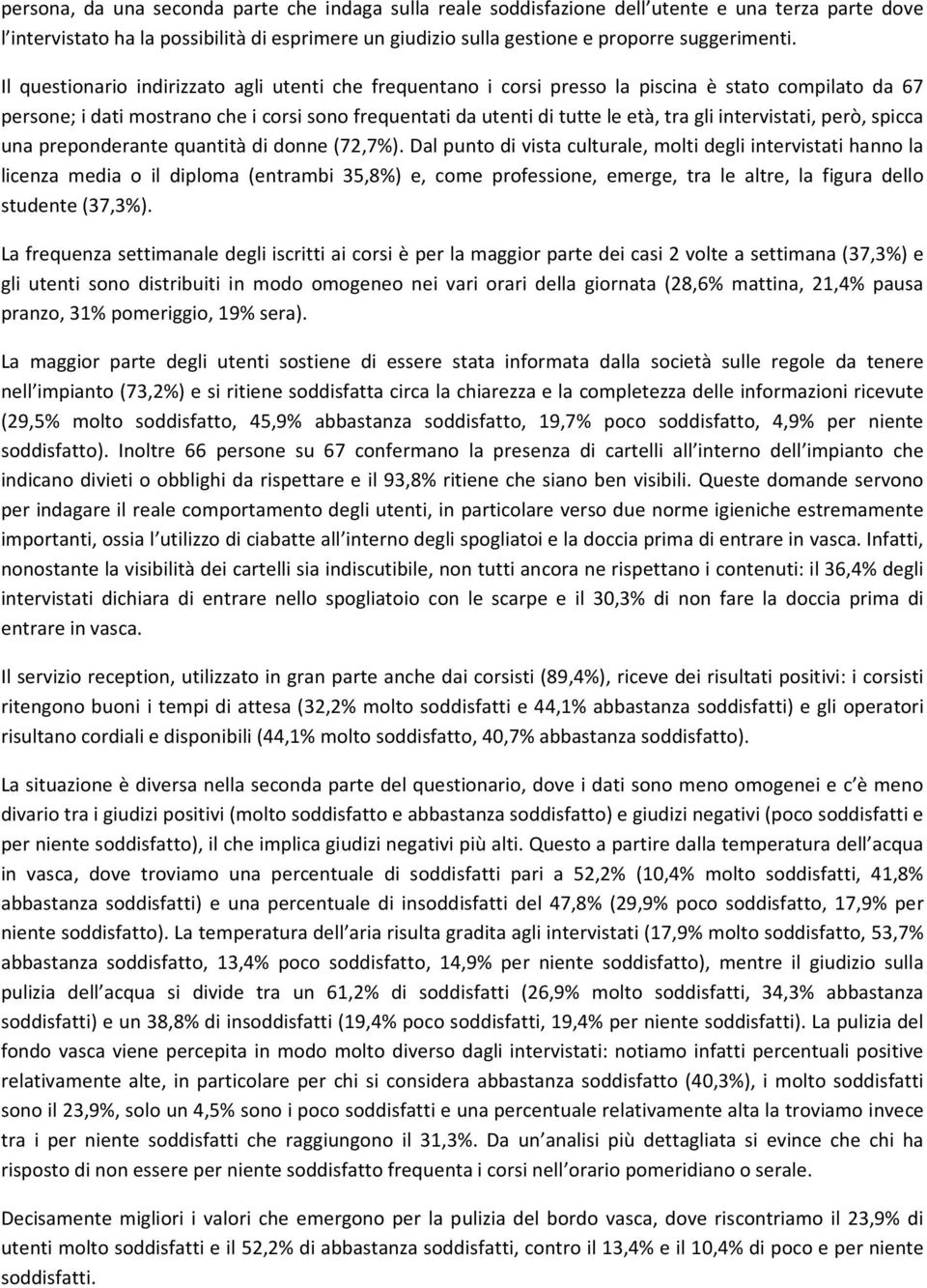 intervistati, però, spicca una preponderante quantità di donne (72,7%).